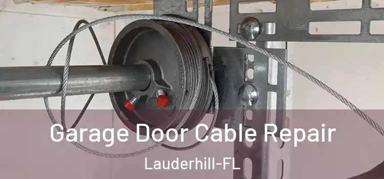 Garage Door Cable Repair Lauderhill-FL